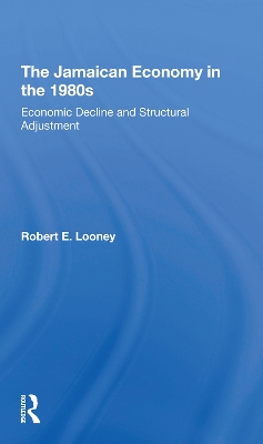 The Jamaican Economy In The 1980s: Economic Decline And Structural Adjustment book