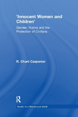 'Innocent Women and Children': Gender, Norms and the Protection of Civilians book