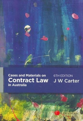 Cases and Materials on Contract Law in Australia by J Carter