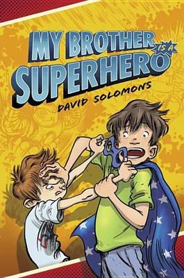 My Brother Is a Superhero by David Solomons