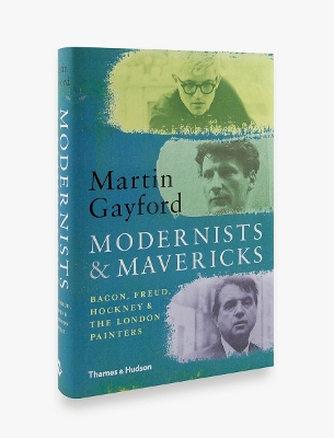 Modernists and Mavericks by Martin Gayford