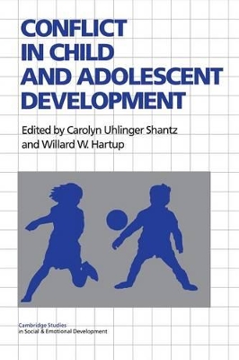 Conflict in Child and Adolescent Development by Carolyn Uhlinger Shantz