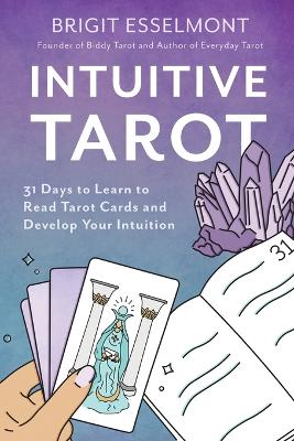 Intuitive Tarot: 31 Days to Learn to Read Tarot Cards and Develop Your Intuition book