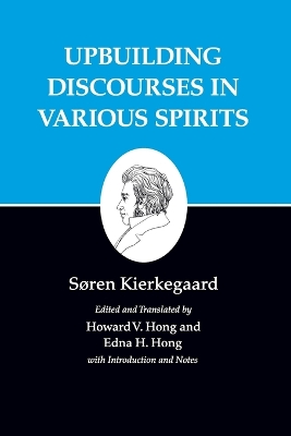 Kierkegaard's Writings Kierkegaard's Writings, XV, Volume 15: Upbuilding Discourses in Various Spirits Upbuilding Discourses in Various Spirits by Soren Kierkegaard