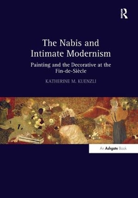 The Nabis and Intimate Modernism: Painting and the Decorative at the Fin-de-Siécle book