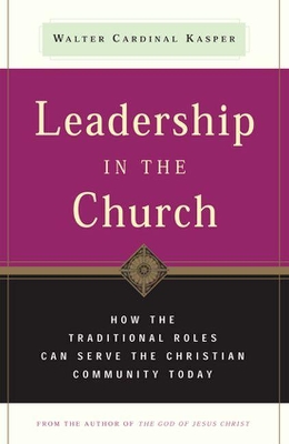 Leadership in the Church by Walter Cardinal Kasper