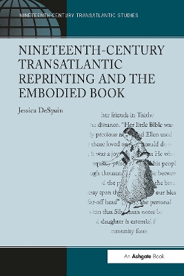 Nineteenth-Century Transatlantic Reprinting and the Embodied Book by Jessica DeSpain