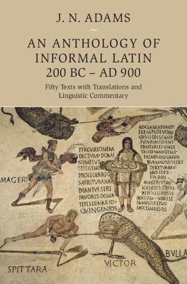 Anthology of Informal Latin, 200 BC-AD 900 book