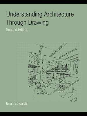 Understanding Architecture Through Drawing by Brian Edwards