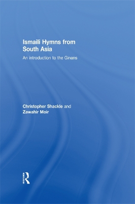 Ismaili Hymns from South Asia: An Introduction to the Ginans by Zawahir Moir