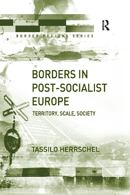 Borders in Post-Socialist Europe by Tassilo Herrschel