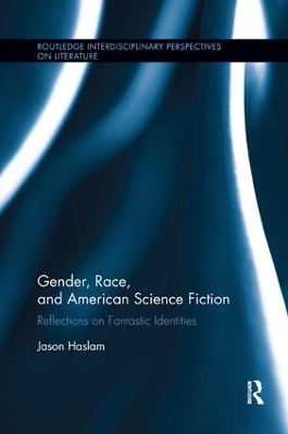 Gender, Race, and American Science Fiction by Jason Haslam