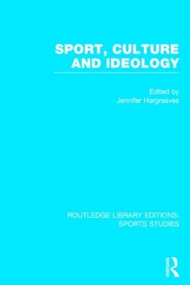 Sport, Culture and Ideology by Jennifer Hargreaves