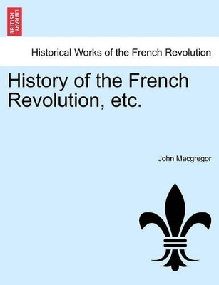 History of the French Revolution, Etc. Vol. VII book