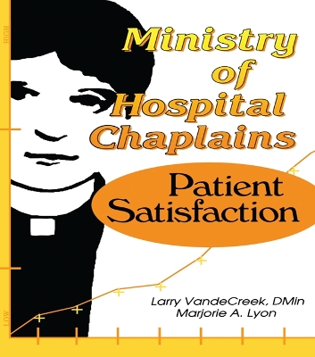 Ministry of Hospital Chaplains: Patient Satisfaction by Marjorie A Lyon