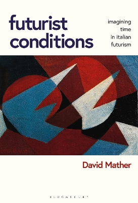 Futurist Conditions: Imagining Time in Italian Futurism book