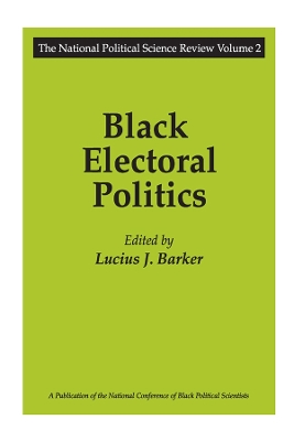 Black Electoral Politics: Participation, Performance, Promise by Lucius J. Barker