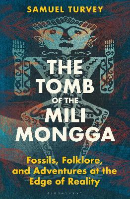 The Tomb of the Mili Mongga: Fossils, Folklore, and Adventures at the Edge of Reality book