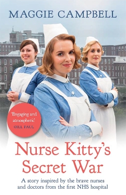 Nurse Kitty's Secret War: A novel inspired by the brave nurses and doctors from the first NHS hospital book