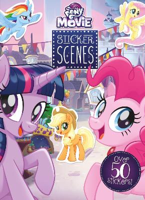 My Little Pony The Movie Sticker Scenes book