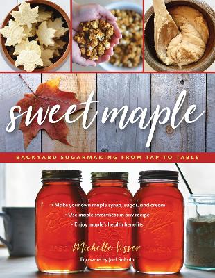 Sweet Maple: Backyard Sugarmaking from Tap to Table book