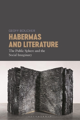 Habermas and Literature: The Public Sphere and the Social Imaginary by Dr Geoff Boucher