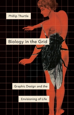 Biology in the Grid: Graphic Design and the Envisioning of Life book