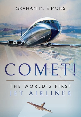 Comet! The World's First Jet Airliner book