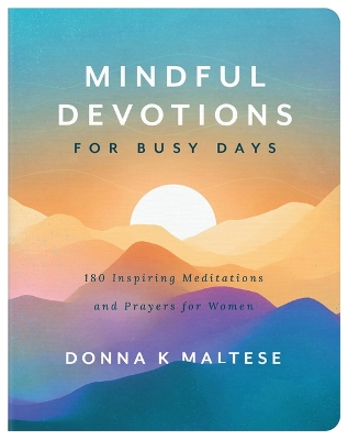 Mindful Devotions for Busy Days: 180 Inspiring Meditations and Prayers for Women book