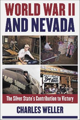 World War II and Nevada: The Silver State's Contribution to Victory book