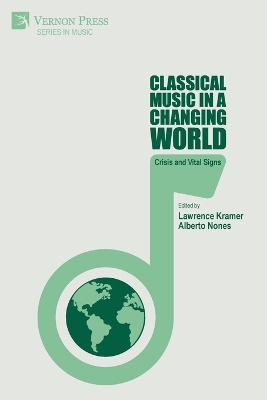 Classical Music in a Changing World: Crisis and Vital Signs by Lawrence Kramer