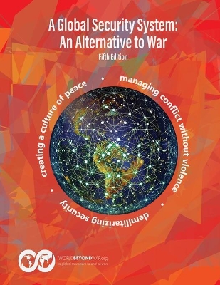 A A Global Security System: An Alternative to War by Kent Shifferd