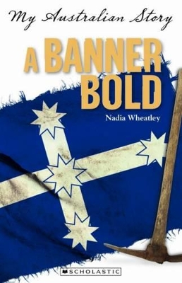 My Australian Story: Banner Bold by Nadia Wheatley