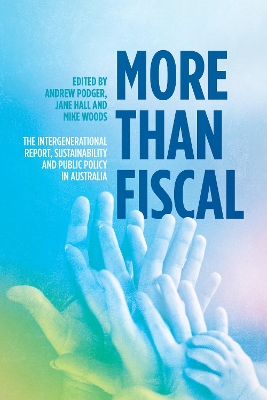 More Than Fiscal: The Intergenerational Report, Sustainability and Public Policy in Australia book