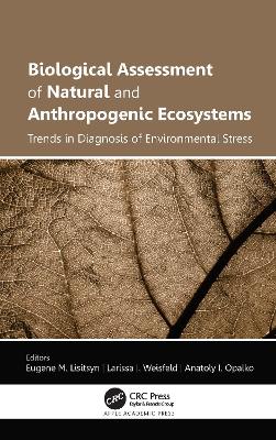 Biological Assessment of Natural and Anthropogenic Ecosystems: Trends in Diagnosis of Environmental Stress by Eugene M. Lisitsyn