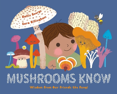 Mushrooms Know: Wisdom From Our Friends the Fungi book