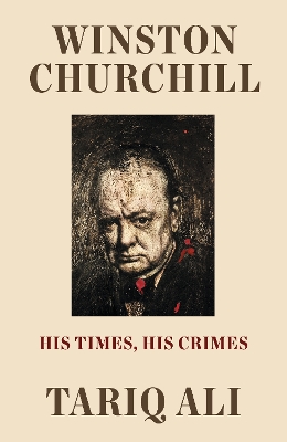 Winston Churchill: His Times, His Crimes by Tariq Ali