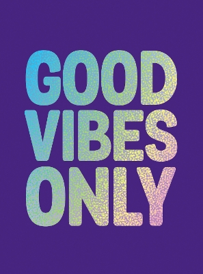 Good Vibes Only: Quotes and Affirmations to Supercharge Your Self-Confidence book