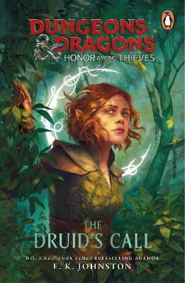 Dungeons & Dragons: Honor Among Thieves: The Druid's Call by E.K. Johnston