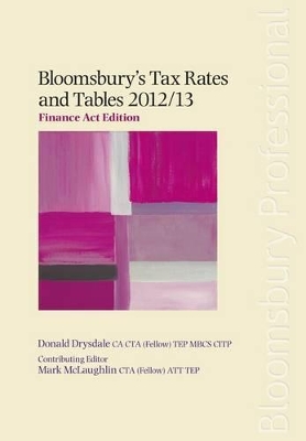 Bloomsbury's Tax Rates and Tables 2012/13: Finance Act Edition: 2012/13 book