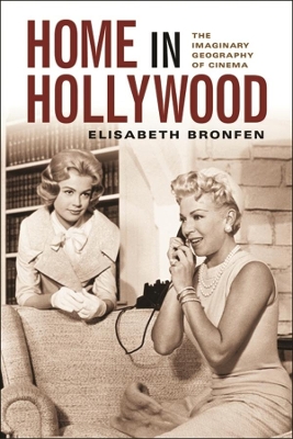 Home in Hollywood: The Imaginary Geography of Cinema book