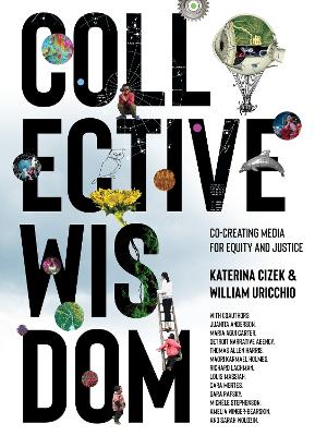 Collective Wisdom: Co-Creating Media for Equity and Justice book