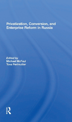Privatization, Conversion, And Enterprise Reform In Russia book