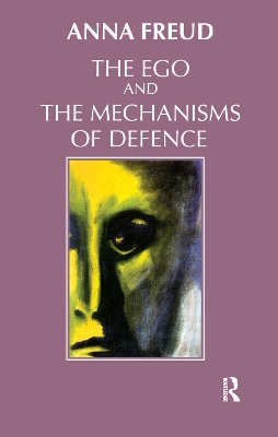 The The Ego and the Mechanisms of Defence by Anna Freud