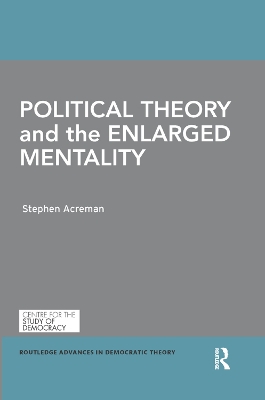 Political Theory and the Enlarged Mentality by Stephen Acreman