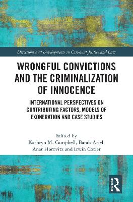Wrongful Convictions and the Criminalization of Innocence: International Perspectives on Contributing Factors, Models of Exoneration and Case Studies book