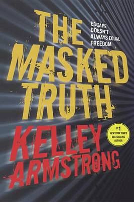 Masked Truth by Kelley Armstrong