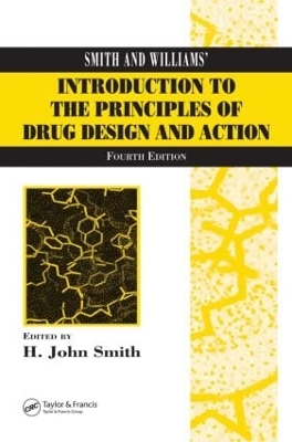 Smith and Williams' Introduction to the Principles of Drug Design and Action by H. John Smith