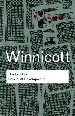 The Family and Individual Development by D. W. Winnicott