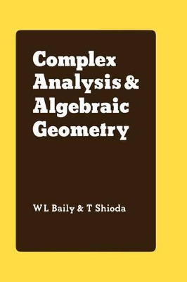Complex Analysis and Algebraic Geometry by W. L. Jr Baily